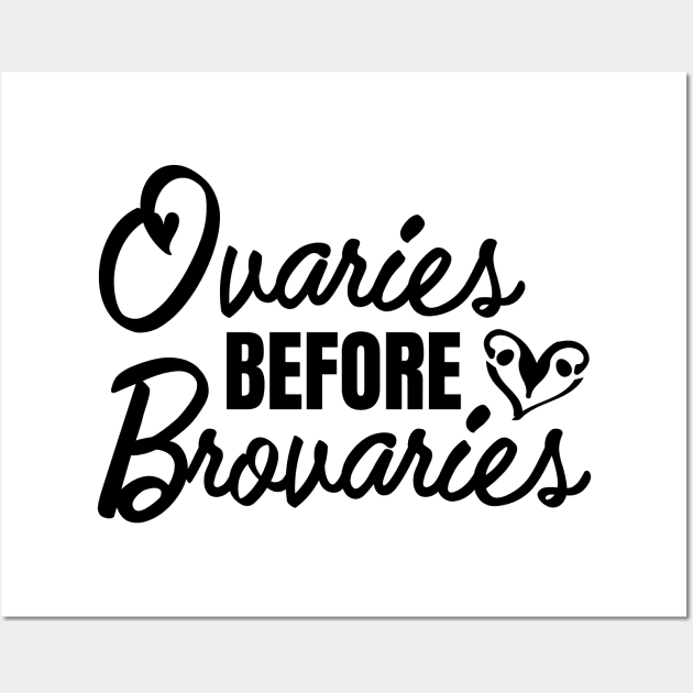 Ovaries before Brovaries Galentine's Day Wall Art by helloholly_d